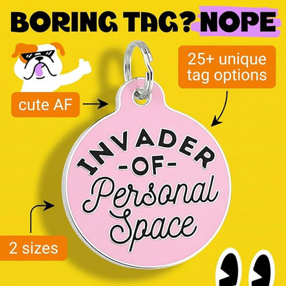 Bad Tags Personalized Dog and Cat ID Tags in 25+ Designs and 2 Sizes - 5 Lines of Custom Engraved Text - Funny Cute Personalized Pet Tags (Invader of Personal Space - Pink, Small (1 inch))