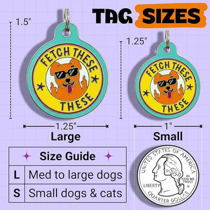 Bad Tags Personalized Dog and Cat ID Tags in 25+ Designs and 2 Sizes - 5 Lines of Custom Engraved Text - Funny Cute Personalized Pet Tags (Fetch These, Small (1 inch))