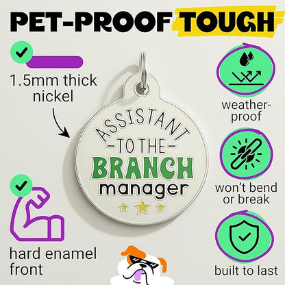 Bad Tags Personalized Dog and Cat ID Tags in 25+ Designs and 2 Sizes - 5 Lines of Custom Engraved Text - Funny Cute Personalized Pet Tags (Assistant to The Branch Manager, Small (1 inch))