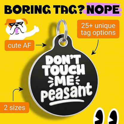 Bad Tags Personalized Dog and Cat ID Tags in 25+ Designs and 2 Sizes - 5 Lines of Custom Engraved Text - Funny Cute Personalized Pet Tags (Don't Touch Me Peasant, Large (1.25 inch))