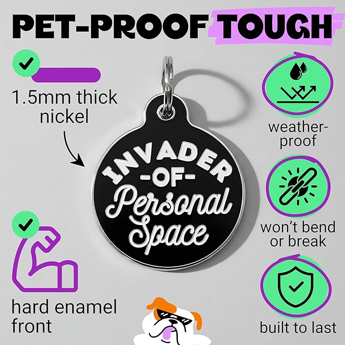 Bad Tags Personalized Dog and Cat ID Tags in 25+ Designs and 2 Sizes - 5 Lines of Custom Engraved Text - Funny Cute Personalized Pet Tags (Invader of Personal Space - Black, Large (1.25 inch))