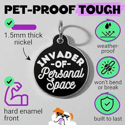 Bad Tags Personalized Dog and Cat ID Tags in 25+ Designs and 2 Sizes - 5 Lines of Custom Engraved Text - Funny Cute Personalized Pet Tags (Invader of Personal Space - Black, Large (1.25 inch))
