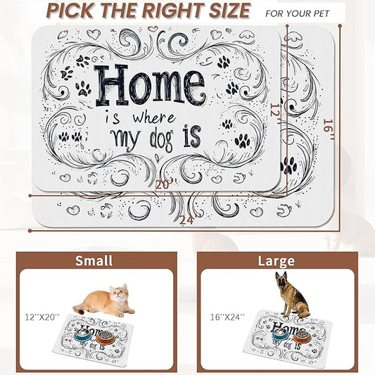 Home is Where My Dog is Dog Food Mat for Floors,Absorbent Quick-Dry Pet Feeding Mat,Cat Dog Bowl Mats for Food and Water,Non-Slip Pet Accessories Supplies 12"x20"
