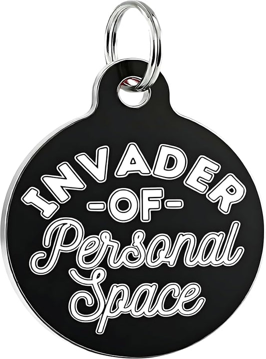 Bad Tags Personalized Dog and Cat ID Tags in 25+ Designs and 2 Sizes - 5 Lines of Custom Engraved Text - Funny Cute Personalized Pet Tags (Invader of Personal Space - Black, Small (1 inch))