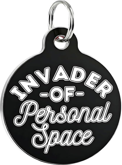 Bad Tags Personalized Dog and Cat ID Tags in 25+ Designs and 2 Sizes - 5 Lines of Custom Engraved Text - Funny Cute Personalized Pet Tags (Invader of Personal Space - Black, Large (1.25 inch))