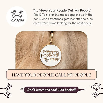 Two Tails Pet Company Personalized Dog Tags “Have Your People Call My People” Pet ID Tag - Laser Engraving, Customizable Dog Name Tag - Brass & Enamel